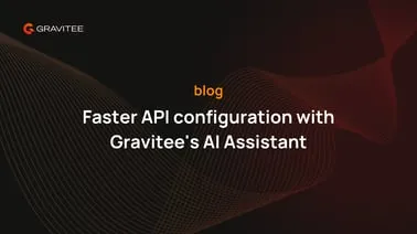 Gravitee 4.9: Faster API Configuration With Gravitee's AI Assistant